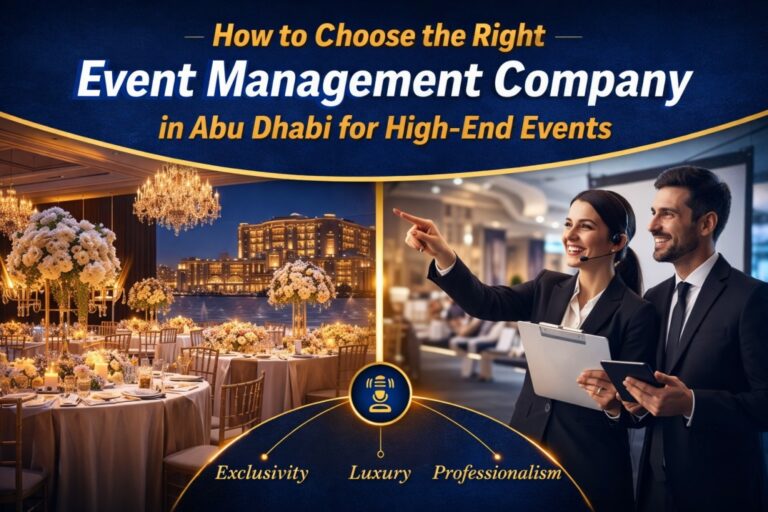 How to Choose the Right Event Management Company in Abu Dhabi for High-End Events